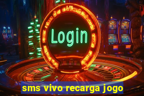 sms vivo recarga jogo